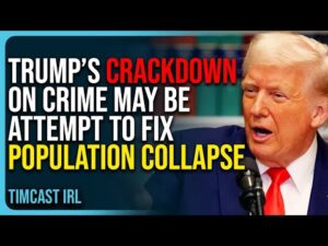 Trump’s Crackdown On Crime May Be Attempt To Fix Population Collapse