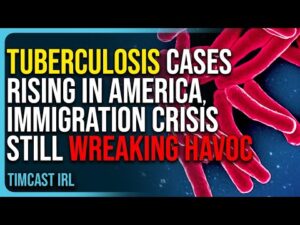 Tuberculosis Cases Rising In America, Immigration Crisis Still Wreaking Havoc