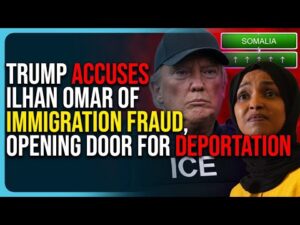 Trump Accuses Ilhan Omar of Immigration Fraud, Opening Door For Deportation