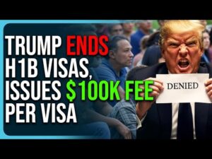 Trump Effectively Ends H1B Visas, Issues $100K Fee Per Visa