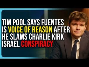 Tim Pool Says Nick Fuentes Is Voice of Reason After He Slams Charlie Kirk Israel Conspiracy