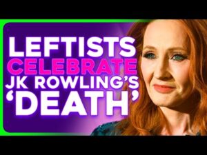 JK Rowling Death Hoax Overjoys DERANGED Leftists