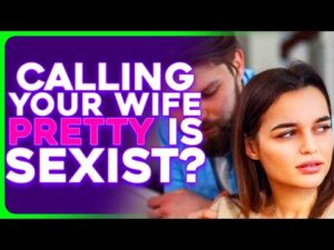Complimenting Your Wife's Looks Is SEXIST, Apparently