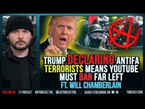 Trump Declaring Antifa Terrorists Means YouTube MUST Ban Far Left ft. Will Chamberlain