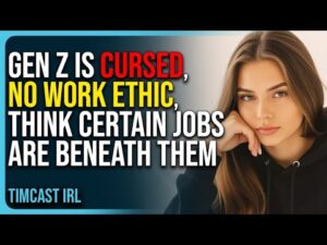 Gen Z Is Cursed, They Have No Work Ethic, Think Certain Jobs Are Beneath Them