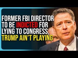 Former FBI Director To Be Indicted For Lying To Congress, Trump Ain’t Playing