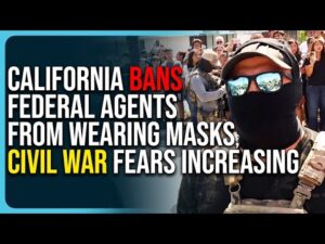 California Bans Federal Agents From Wearing Masks, Civil War Fears Increasing