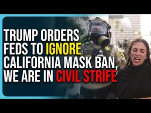 Trump Orders Feds To Ignore California Mask Ban, We Are In Civil Strife