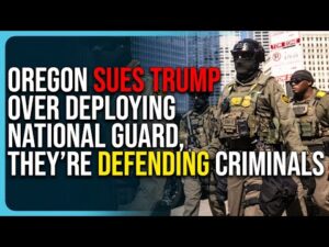 Oregon Sues Trump Over Deploying National Guard, They Are Defending Criminals