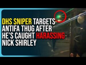 DHS Sniper Targets Antifa Thug After He’s Caught Harassing Nick Shirley