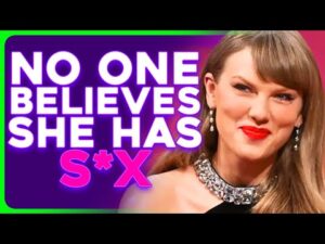 Taylor Swift Wants Us to Believe She Has a S*x Life