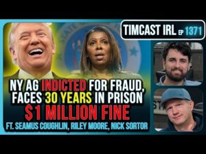 NY AG Indicted For FRAUD, Faces 30 Years In Prison, $1 MILLION FINE | Timcast IRL