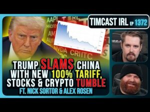 Trump SLAMS China With NEW 100% Tariff, Stocks &amp; Crypto TUMBLE | Timcast IRL