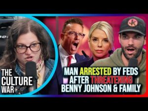 Man Arrested By Feds After Threatening Benny Johnson &amp; Family