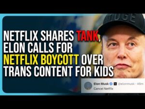 Netflix Shares Tank, Elon Musk Calls For Netflix Boycott Over Trans Content For Kids