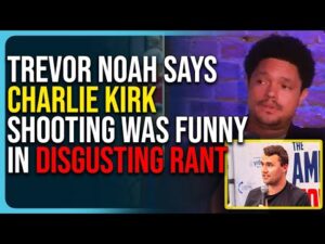 Trevor Noah Says Charlie Kirk Shooting Was Funny In Disgusting Rant
