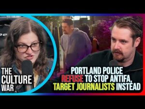 Portland Police Refuse To Stop Antifa, Target Journalists Instead