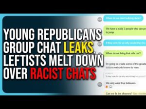Young Republicans Group Chat Leaks, Leftists Melt Down Over Racist Chats