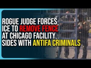 Rogue Judge Forces ICE To Remove Fence At Chicago Facility, Sides With Antifa Criminals