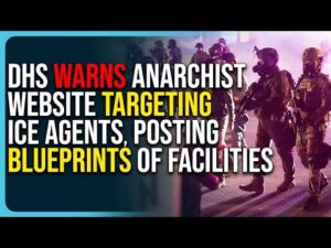 DHS Warns Anarchist Website Targeting ICE Agents, Posting Blueprints of Facilities Online