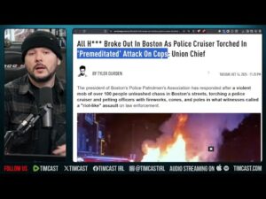 MOB ATTACKS Police, Coordinated Attack BLOW UPS Police Cruiser, Rampages In Boston | Tim Pool