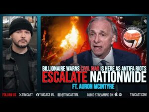 Billionaire Warns CIVIL WAR Is Here As Antifa Riots ESCALATE Nationwide ft. Auron MacIntyre
