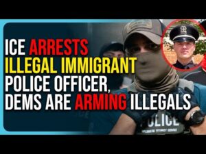 ICE Arrests Illegal Immigrant Police Officer, Dems Are Arming Illegals