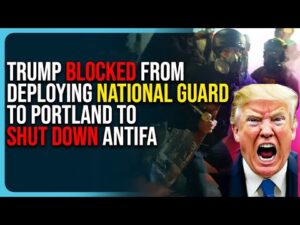 Trump Blocked From Deploying National Guard To Portland To Shut Down Antifa