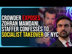 Crowder Exposes Zohran Mamdani, Staffer Admits To Socialist Takeover of NYC