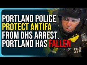 Portland Police Protect Antifa From DHS Arrest, Portland Has Fallen