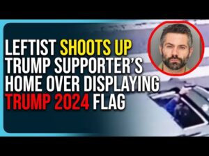 Leftist Shoots Up Trump Supporter’s Home Over Displaying Trump 2024 Flag