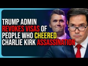 Trump Admin Revokes Visas of People Who Cheered Charlie Kirk Assassination