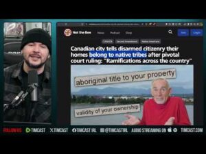 CANADA CONQUERED! Court Gives Private Homes BACK To Natives In UNHINGED Leftist Screed | Tim Pool