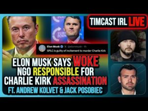 Elon Musk Says Woke NGO Responsible For Charlie Kirk Assassination | Timcast IRL