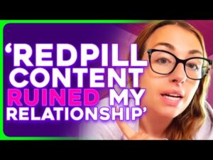 Women Reveal How REDPILL Content DESTROYED Their Relationships