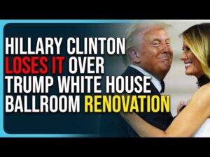Hillary Clinton Loses It Over Trump White House Renovation, Plans For New Ballroom
