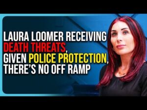 Laura Loomer Receiving Death Threats, Is Given Police Protection, There’s No Off Ramp
