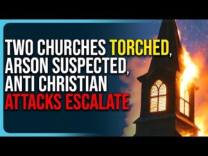 Two Churches Torched In NC, Arson Suspected, Anti Christian Attacks Escalate