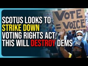 SCOTUS Looks To Strike Down Voting Rights Act, This Will Destroy Democrats
