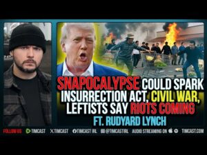 SNAPOCALYPSE Could Spark Insurrection Act, Civil WAR, Leftists Say RIOTS COMING ft. Rudyard Lynch