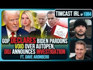 GOP Declares Biden Pardons VOID Over Autopen, DOJ Announces Investigation | Timcast IRL