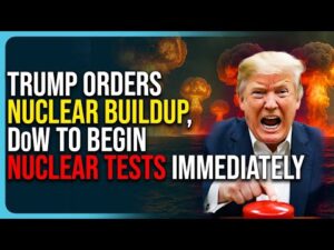 Trump Orders Nuclear Buildup, DoW To Begin Nuclear Tests Immediately