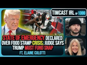 STATE OF EMERGENCY Declared Over Food Stamp CRISIS, Judge Says Trump MUST FUND SNAP | Timcast IRL