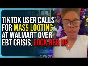 TikTok User Calls For Mass Looting At Walmart Over EBT Crisis, Lock Her Up!