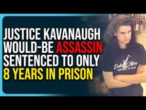 Justice Kavanaugh Would-Be Assassin Sentenced To Only 8 Years In Prison, Slap On The Wrist