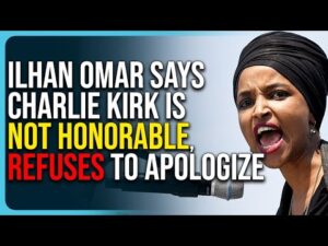 Ilhan Omar Says Charlie Kirk Is Not Honorable, Refuses To Apologize For Disgusting Comments