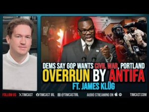 Dems Say GOP Wants CIVIL WAR, Portland OVERRUN By Antifa ft. James Klüg