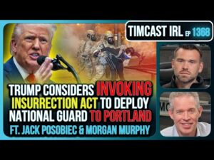 Trump Considers Invoking INSURRECTION ACT To Deploy National Guard to Portland | Timcast IRL