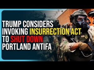 Trump Considers Invoking Insurrection Act To Shut Down Portland Antifa