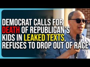 Democrat Calls For Death of Republican’s Kids In Leaked Texts, Refuses To Drop Out of Race